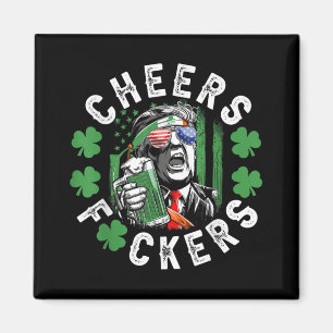 Cheers F.ckers St Patricks Day Funny Beer Drinking Magnet