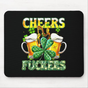 Cheers Fckers St Patricks Day Funny Drinking Beer  Mouse Pad