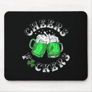 Cheers Fckers St Patricks Day Funny Drinking Beer  Mouse Pad