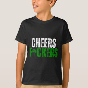 Cheers Fckers' St Patricks Day Men Women Beer Drin T-Shirt