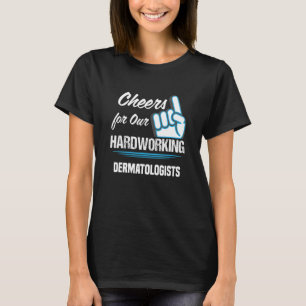 Cheers for Our Hardworking Dermatologists Party De T-Shirt