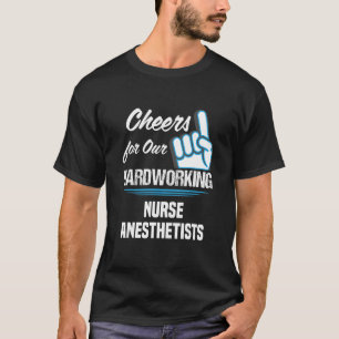 Cheers for Our Hardworking Nurse Anesthetists Part T-Shirt