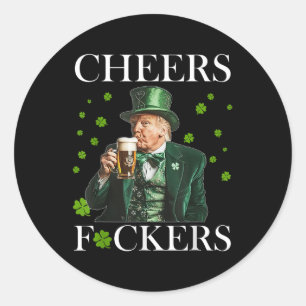 Cheers Forers St Patricks Day Funny Beer Drinking Classic Round Sticker