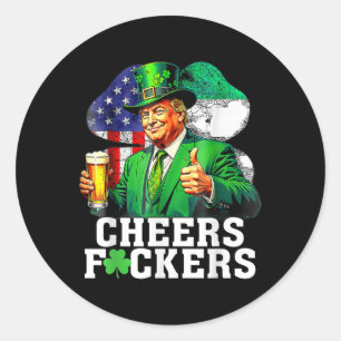 Cheers Forers St Patricks Day Funny Beer Drinking Classic Round Sticker