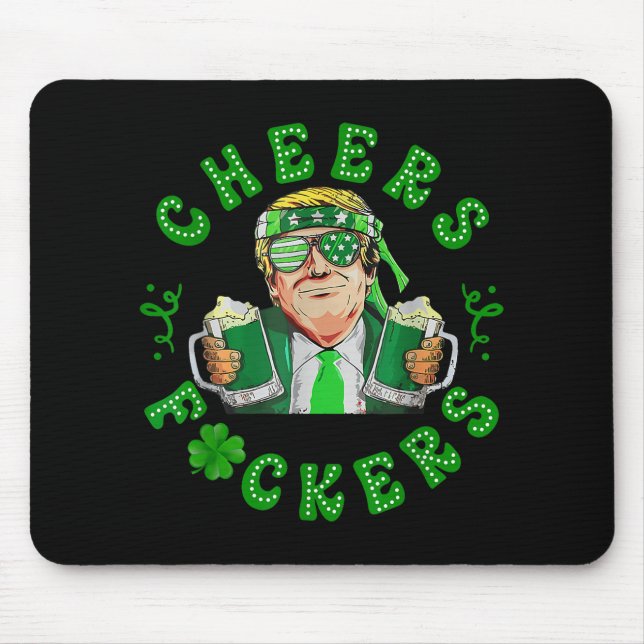 Cheers Forers St Patricks Day Funny Beer Drinking  Mouse Pad (Front)
