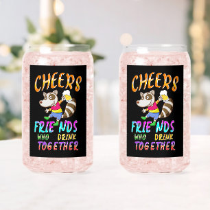 Cheers Friends Who Drink Together Can Glass