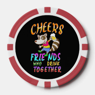 Cheers Friends Who Drink Together Poker Chips