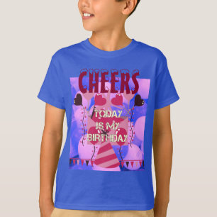 Cheers! Happy Birthday Today is my Birthday T-Shirt