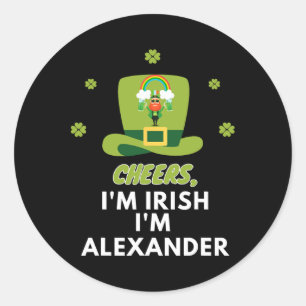 Cheers I Am Irish I Am Alexander Classic Round Sticker