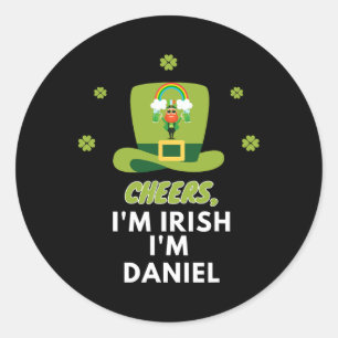 Cheers I Am Irish I Am Daniel  Classic Round Sticker
