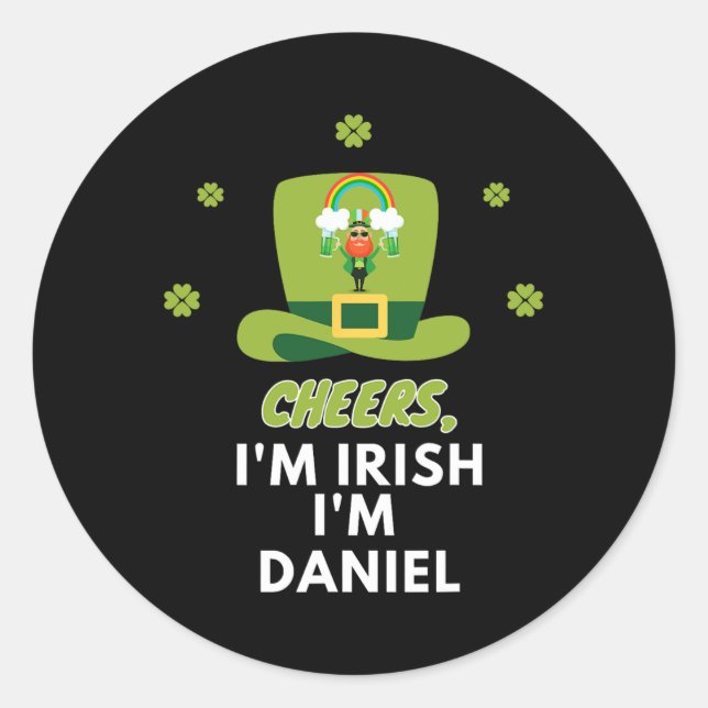 Cheers I Am Irish I Am Daniel  Classic Round Sticker (Front)
