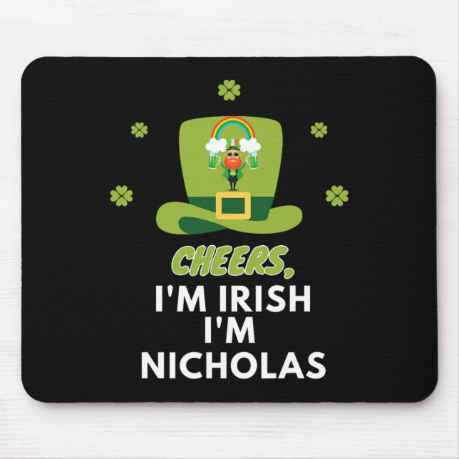 Cheers I Am Irish I Am Nicholas  Mouse Pad (Front)