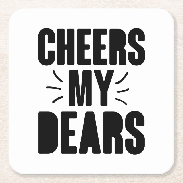 Cheers My Dear Hand-drawn Typography Design Square Paper Coaster (Front)