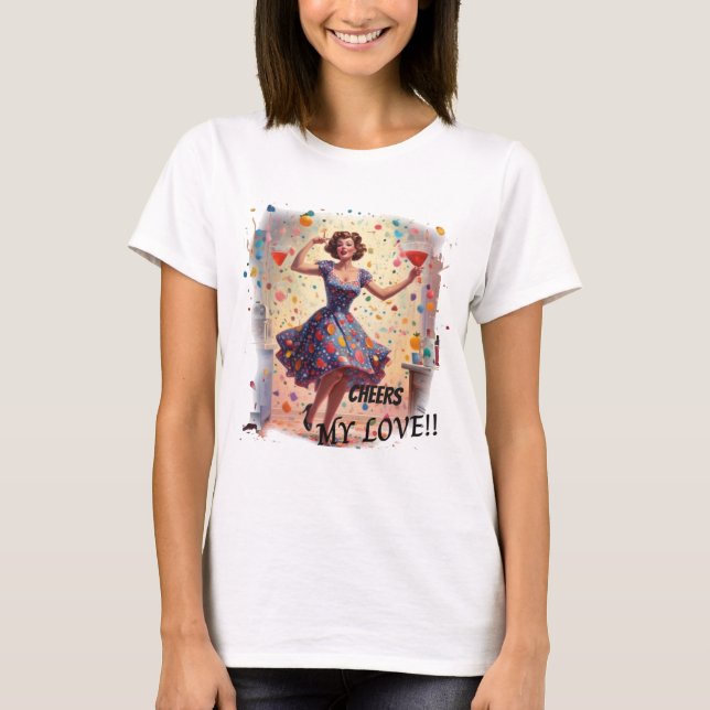 Cheers My Love T-Shirt (Front)