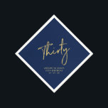Cheers Thirty Modern Navy blue 30th Birthday Party Napkin<br><div class="desc">This custom paper napkin will add stylish detail to a modern 30th birthday party. This design features simple chic gold lettering "Thirty" with custom text on a navy blue background. Matching invitations and party supplies are available in my shop BaraBomDesign.</div>