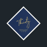 Cheers Thirty Modern Navy blue 30th Birthday Party Napkin<br><div class="desc">This custom paper napkin will add stylish detail to a modern 30th birthday party. This design features simple chic gold lettering "Thirty" with custom text on a navy blue background. Matching invitations and party supplies are available in my shop BaraBomDesign.</div>