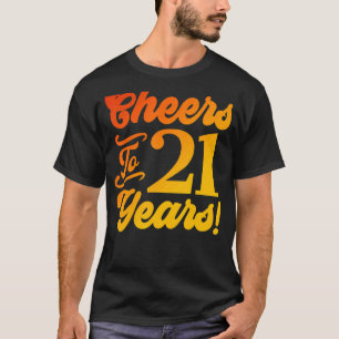 Cheers To 21 Years 21st Birthday 21 Years Old Men  T-Shirt
