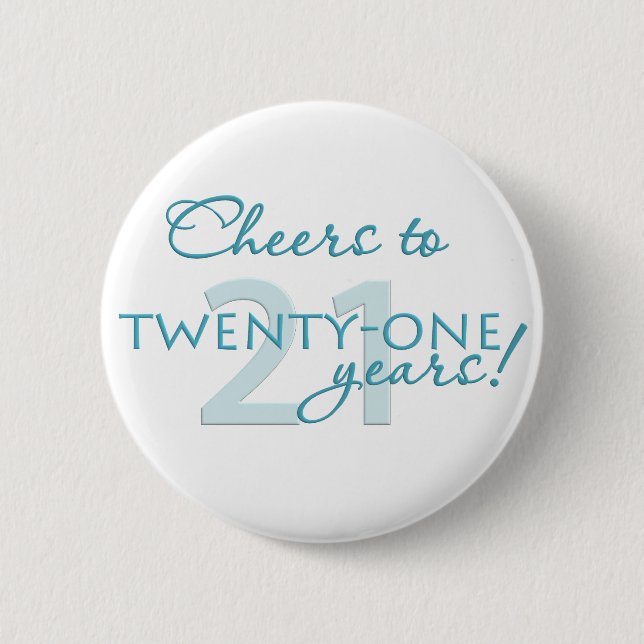 Cheers to 21 years! 2 inch round button (Front)