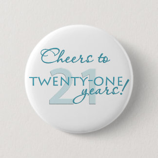 Cheers to 21 years! 2 inch round button