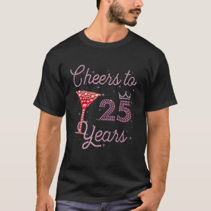 Cheers To 25 Years 25th Birthday 25 Years Old Bday T-Shirt