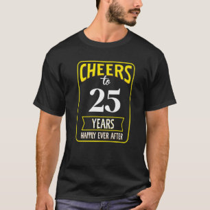 Cheers to 25 years happily ever after   T-Shirt