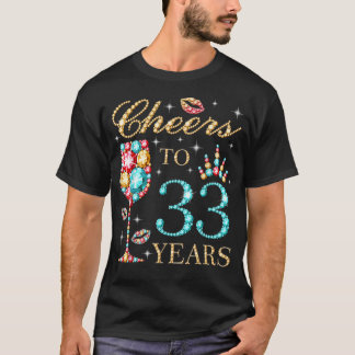 Cheers To 33 Years, 33 Years Old Women, 33 Birthda T-Shirt