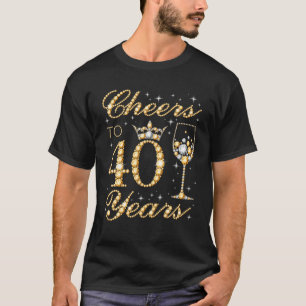 Cheers To 40 Years, 40Th Queen's Birthday, 40 Year T-Shirt