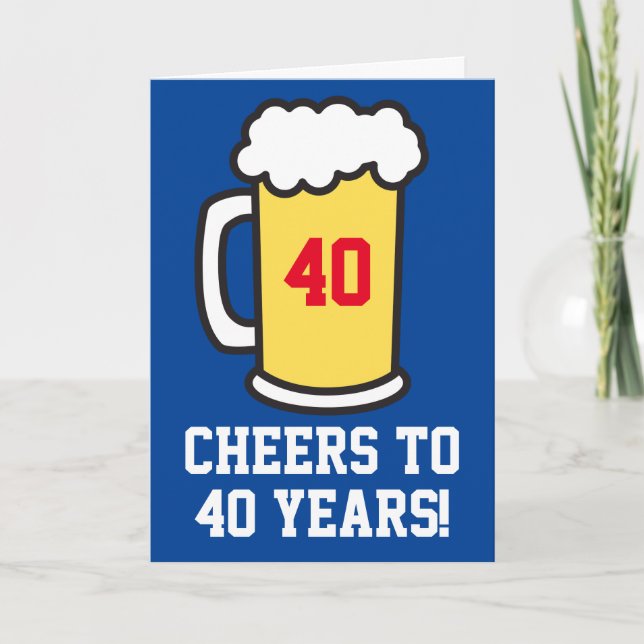 Cheers To 40 Years Beer Birthday (Blank Inside) Card (Front)
