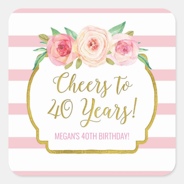 Cheers to 40 Years Birthday Pink Stripes Flowers Square Sticker (Front)