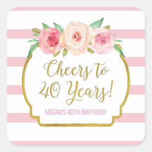 Cheers to 40 Years Birthday Pink Stripes Flowers Square Sticker