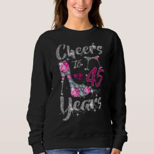 Cheers To 45 Years 45th Birthday Wine Shoes Diamo Sweatshirt