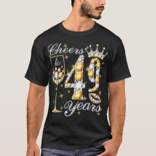 Cheers To 49 Years Old Happy 49th Birthday Queen D T-Shirt