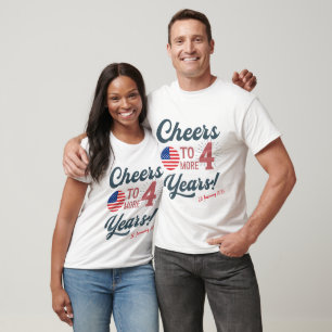 Cheers to 4 More Years T-Shirt