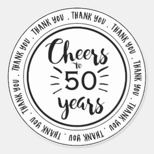 Cheers to 50 Years - 50th Birthday Thank You Classic Round Sticker