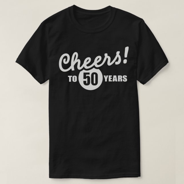 Cheers to 50 years birthday  T-Shirt (Design Front)