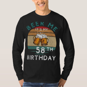 Cheers to 58! Beer me Its My 58th Birthday Funny C T-Shirt
