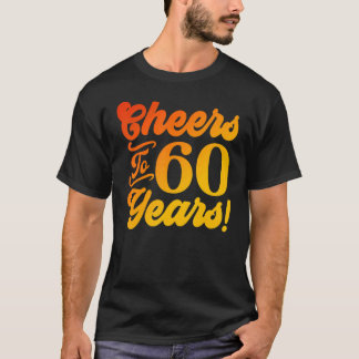 Cheers To 60 Years 60th Birthday 60 Years Old Men  T-Shirt