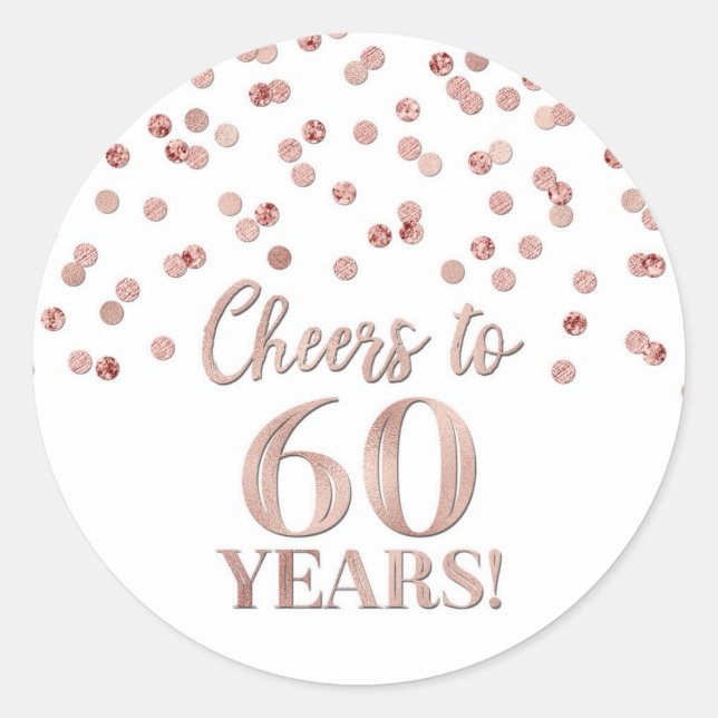 Cheers to 60 Years Birthday Rose Gold Confetti Classic Round Sticker (Front)