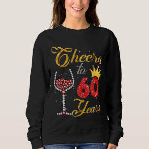 Cheers To 60 Years Old Wine 60th Birthday For Wome Sweatshirt