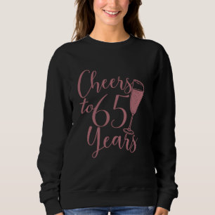 Cheers To 65 Years For Women Her Anniversary 65th Sweatshirt