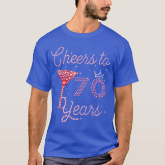 Cheers to 70 Years 70th Birthday 70 Years Old Bday T-Shirt