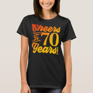Cheers To 70 Years 70th Birthday 70 Years Old Men  T-Shirt