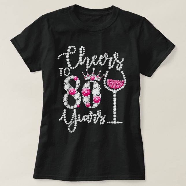 Cheers To 80 Year Old Gift 80th Birthday Queen Dri T-Shirt (Design Front)