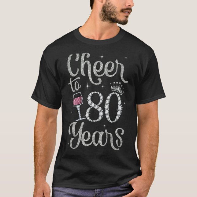 Cheers To 80 Years 80th Birthday 80 Years Old Bday T-Shirt (Front)