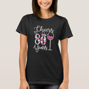 Cheers To 80 Years Old Happy 80Th Birthday Queen D T-Shirt