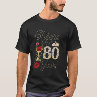 Cheers To 80 Years Wine Glass Women Funny 80th Bir T-Shirt