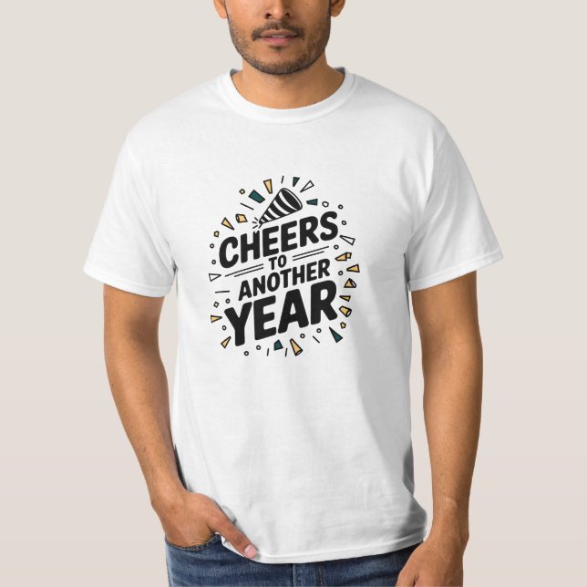 Cheers to Another Year T-Shirt (Front)
