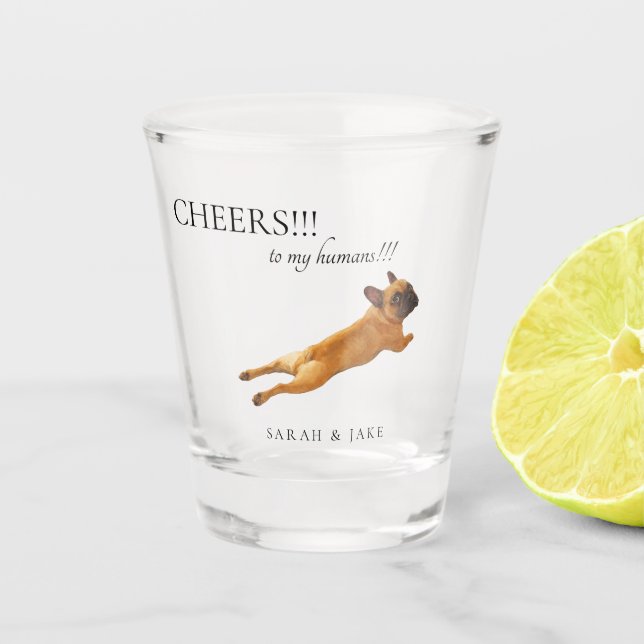 Cheers to my Humans Wedding Pet Shot Glass (Front)
