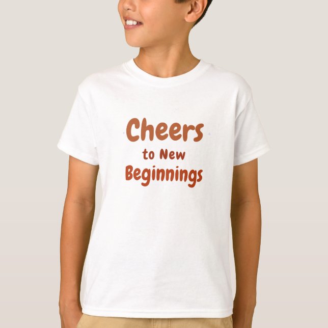 Cheers to New Beginnings T-Shirt (Front)