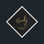 Cheers to Ninety Gold Adult 90th Birthday Party Na Napkin<br><div class="desc">This custom paper napkin will add stylish detail to your 90th birthday celebration. This design features chic gold lettering "Ninety" with custom text on a black background. Matching invitations and party supplies are available in my shop BaraBomDesign.</div>